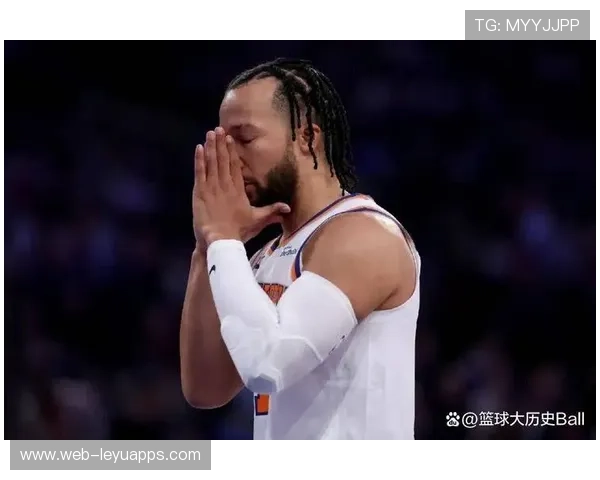 布伦森脚踝伤势出现反复,尼克斯医疗组:G5 是否出战需临场评估。